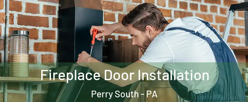 Fireplace Door Installation Perry South - PA