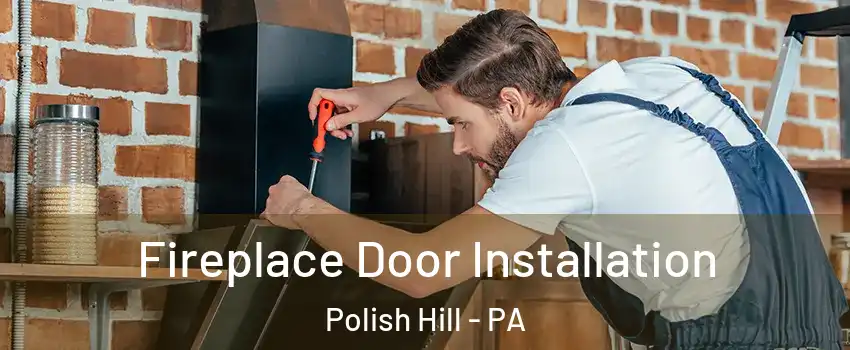 Fireplace Door Installation Polish Hill - PA