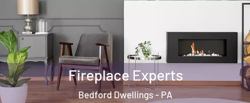 Fireplace Experts Bedford Dwellings - PA