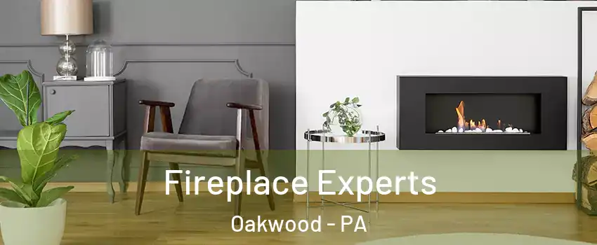 Fireplace Experts Oakwood - PA