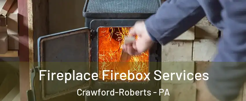 Fireplace Firebox Services Crawford-Roberts - PA