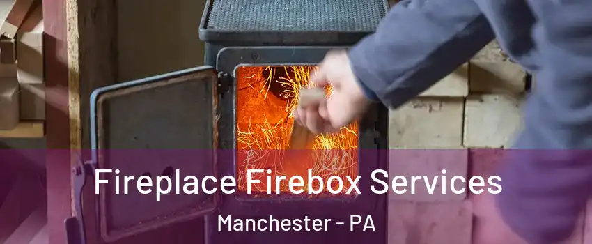 Fireplace Firebox Services Manchester - PA