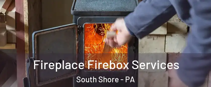 Fireplace Firebox Services South Shore - PA