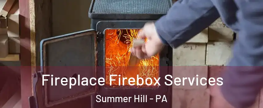 Fireplace Firebox Services Summer Hill - PA