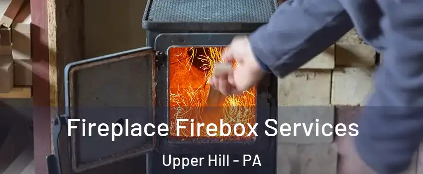 Fireplace Firebox Services Upper Hill - PA