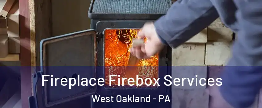 Fireplace Firebox Services West Oakland - PA