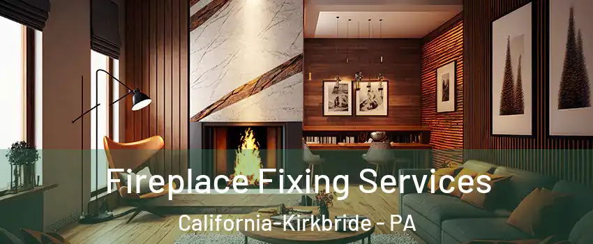 Fireplace Fixing Services California-Kirkbride - PA
