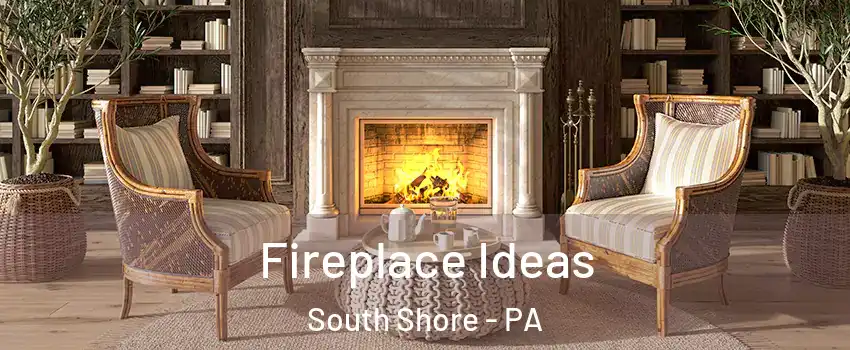Fireplace Ideas South Shore - PA