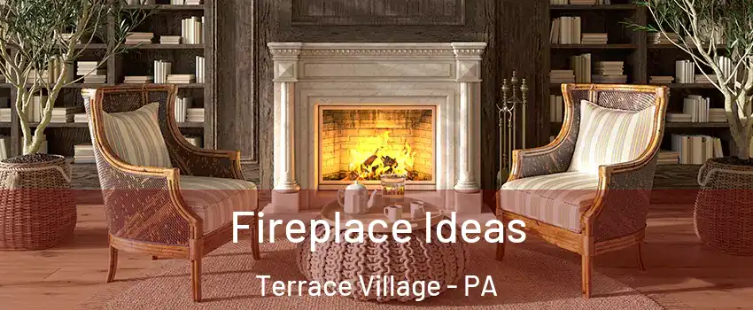 Fireplace Ideas Terrace Village - PA