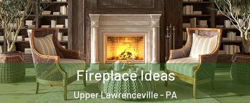 Fireplace Ideas Upper Lawrenceville - PA
