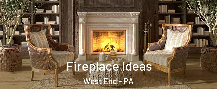 Fireplace Ideas West End - PA