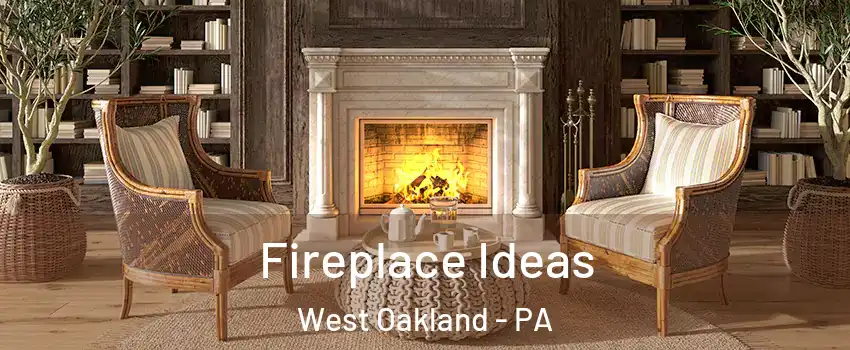 Fireplace Ideas West Oakland - PA