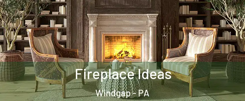 Fireplace Ideas Windgap - PA