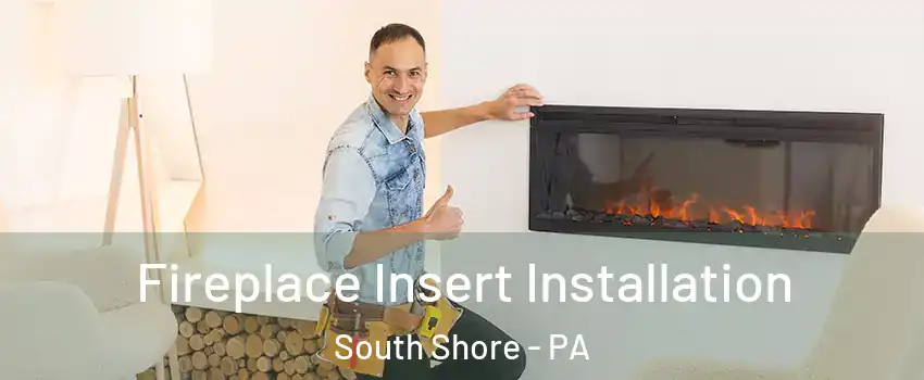 Fireplace Insert Installation South Shore - PA