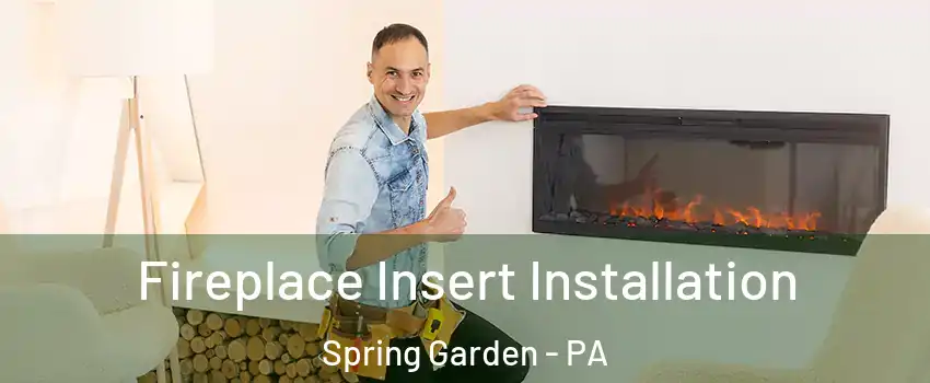 Fireplace Insert Installation Spring Garden - PA