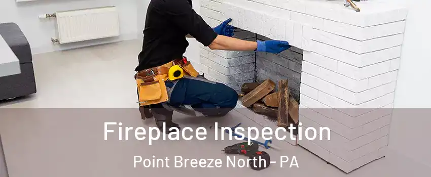Fireplace Inspection Point Breeze North - PA