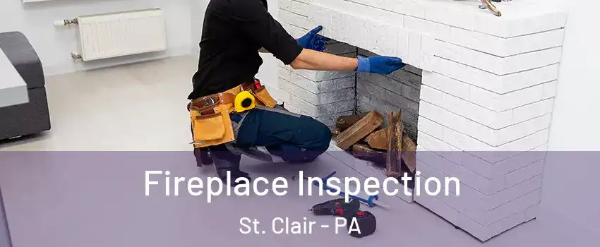 Fireplace Inspection St. Clair - PA
