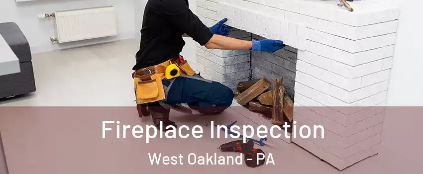 Fireplace Inspection West Oakland - PA
