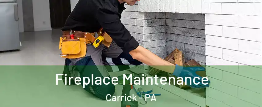 Fireplace Maintenance Carrick - PA