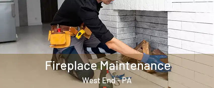 Fireplace Maintenance West End - PA
