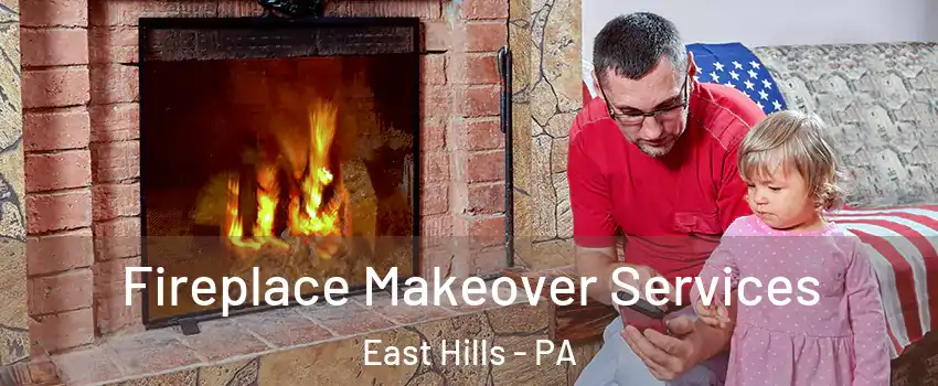 Fireplace Makeover Services East Hills - PA