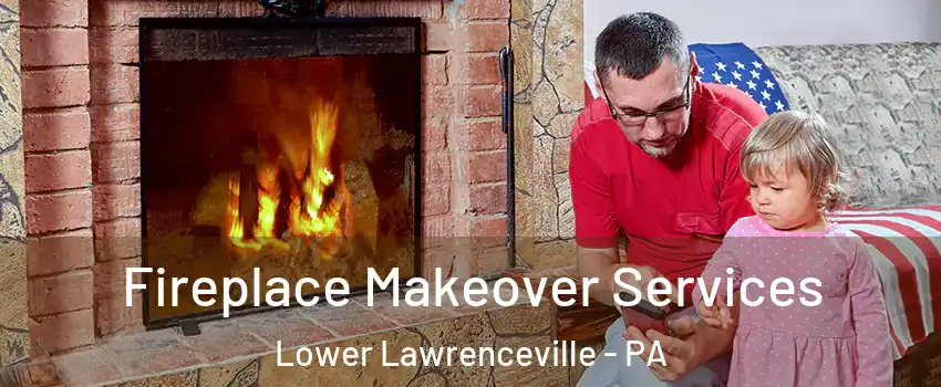 Fireplace Makeover Services Lower Lawrenceville - PA