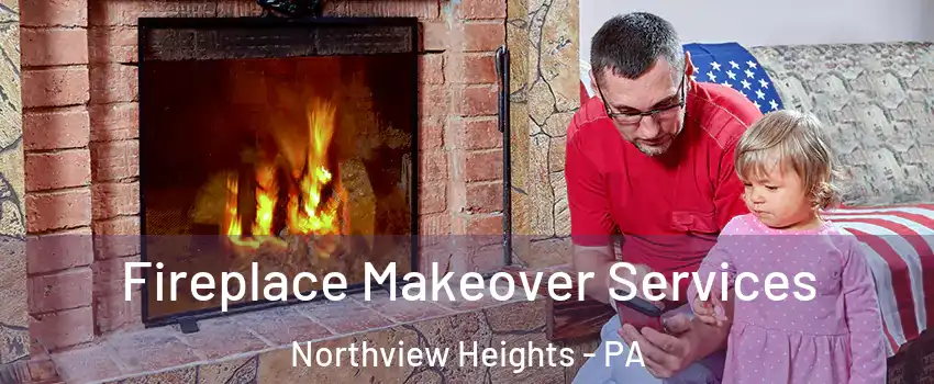 Fireplace Makeover Services Northview Heights - PA