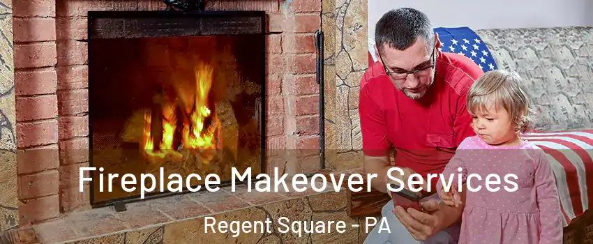 Fireplace Makeover Services Regent Square - PA