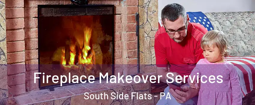 Fireplace Makeover Services South Side Flats - PA