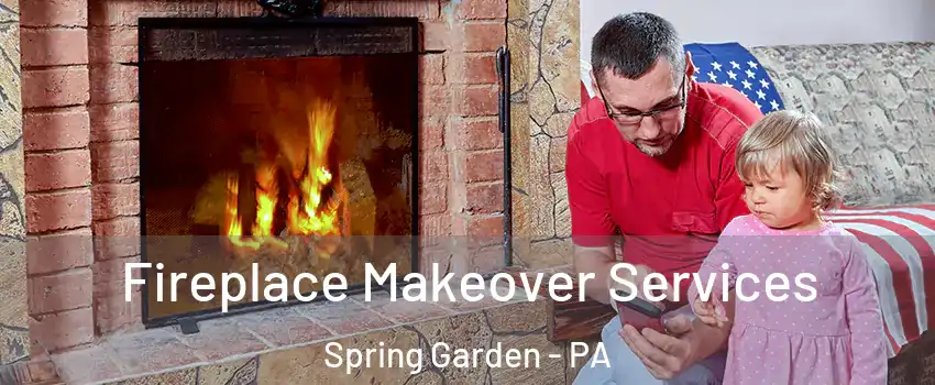 Fireplace Makeover Services Spring Garden - PA