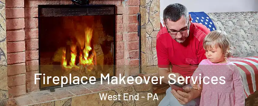 Fireplace Makeover Services West End - PA