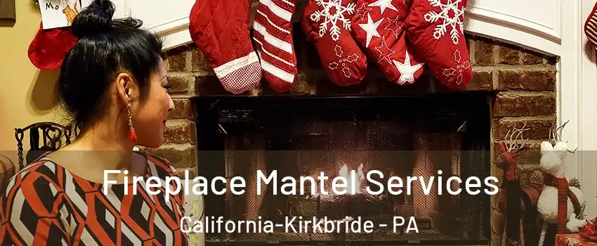Fireplace Mantel Services California-Kirkbride - PA