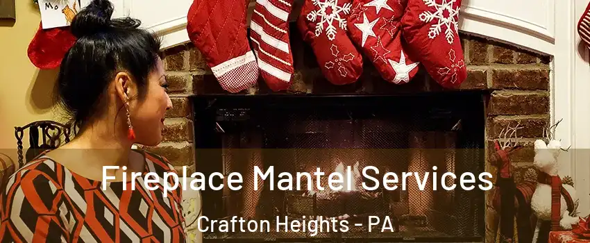 Fireplace Mantel Services Crafton Heights - PA