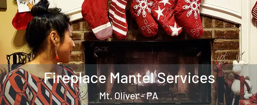 Fireplace Mantel Services Mt. Oliver - PA
