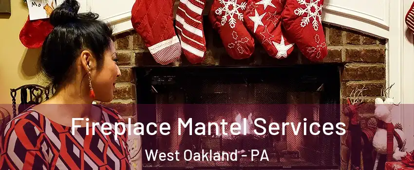 Fireplace Mantel Services West Oakland - PA