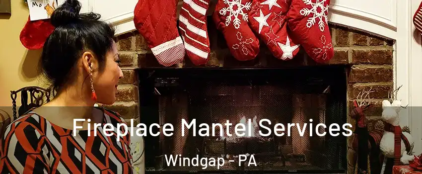 Fireplace Mantel Services Windgap - PA
