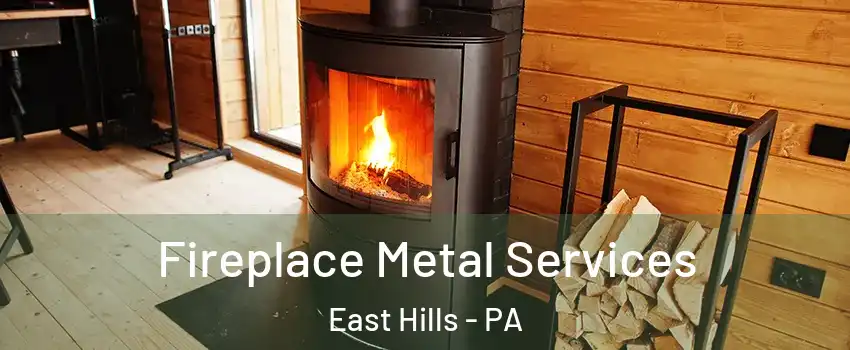 Fireplace Metal Services East Hills - PA