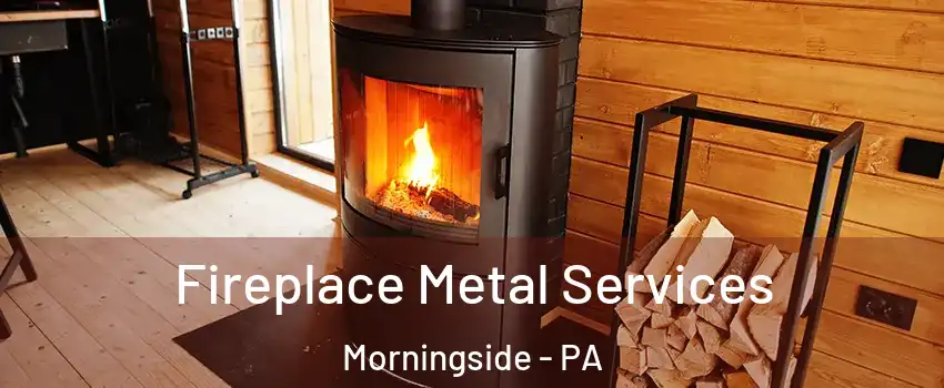 Fireplace Metal Services Morningside - PA