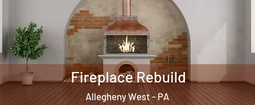 Fireplace Rebuild Allegheny West - PA