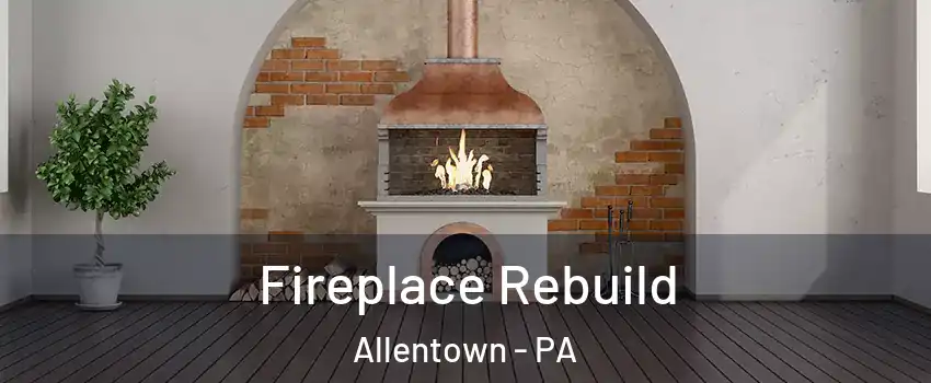 Fireplace Rebuild Allentown - PA