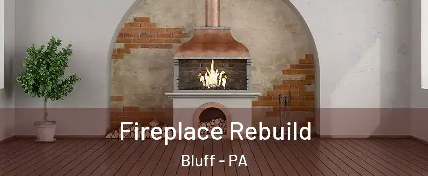 Fireplace Rebuild Bluff - PA