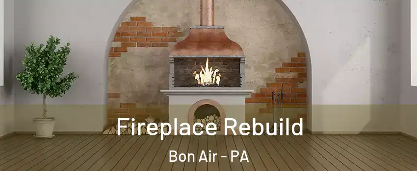 Fireplace Rebuild Bon Air - PA