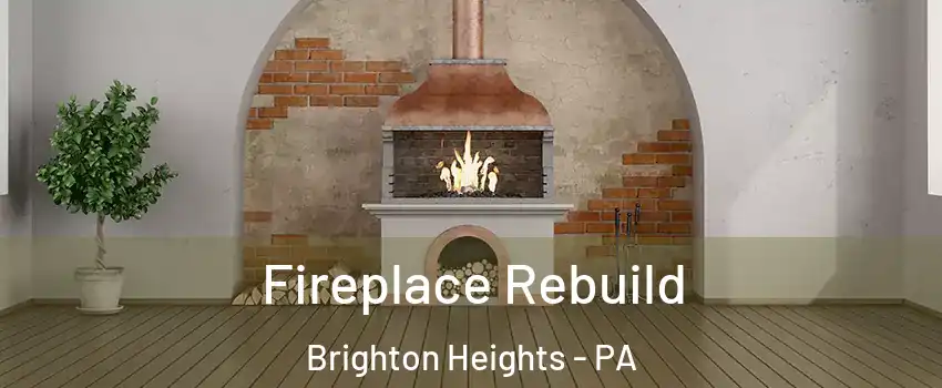 Fireplace Rebuild Brighton Heights - PA