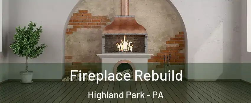 Fireplace Rebuild Highland Park - PA
