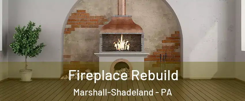 Fireplace Rebuild Marshall-Shadeland - PA