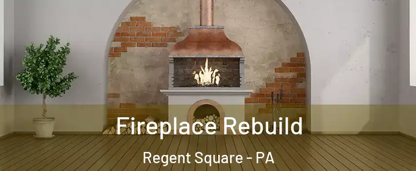 Fireplace Rebuild Regent Square - PA