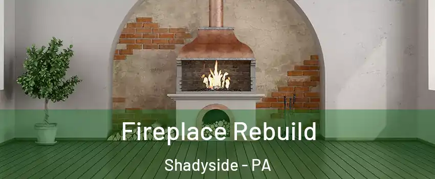 Fireplace Rebuild Shadyside - PA