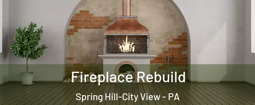 Fireplace Rebuild Spring Hill-City View - PA