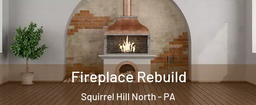 Fireplace Rebuild Squirrel Hill North - PA