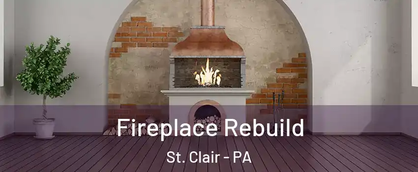 Fireplace Rebuild St. Clair - PA